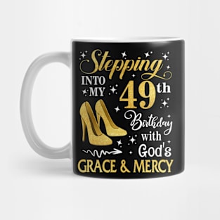 Stepping Into My 49th Birthday With God's Grace & Mercy Bday Mug